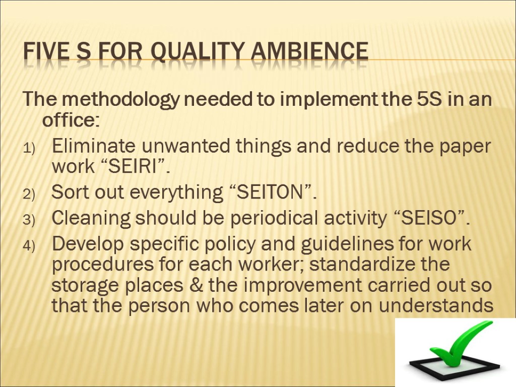 Five s for quality ambience The methodology needed to implement the 5S in an